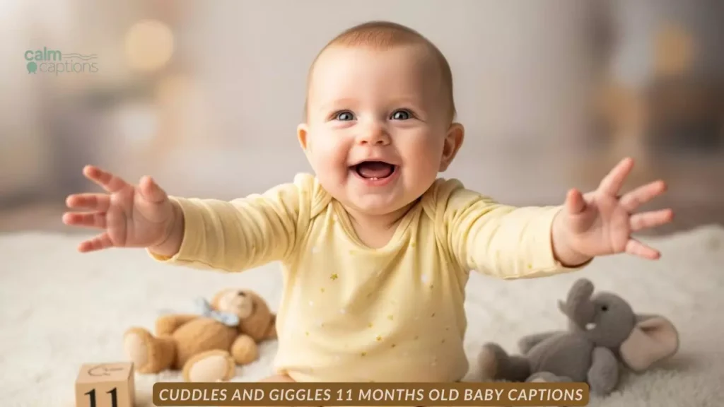 Cuddles and Giggles 11 Months Old Baby Captions