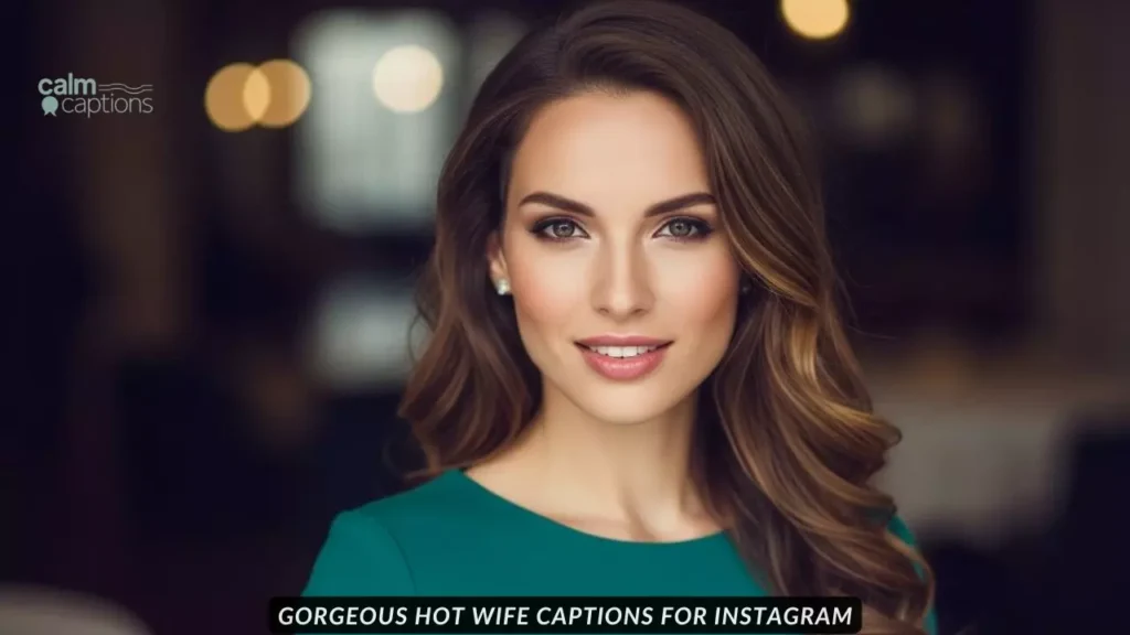 Gorgeous Hot Wife Captions For Instagram